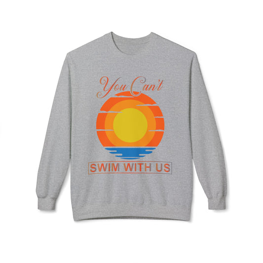 You cant Swim with us Sunny Funny Hoodie