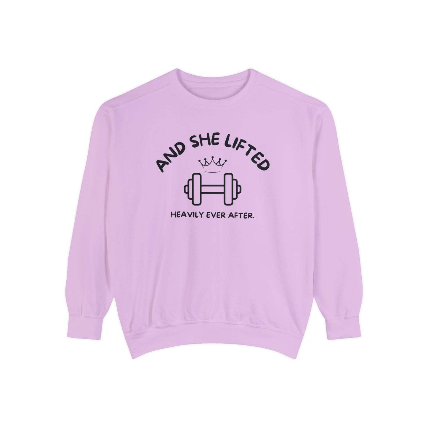 And She Lifted Heavily Ever After Sweatshirt