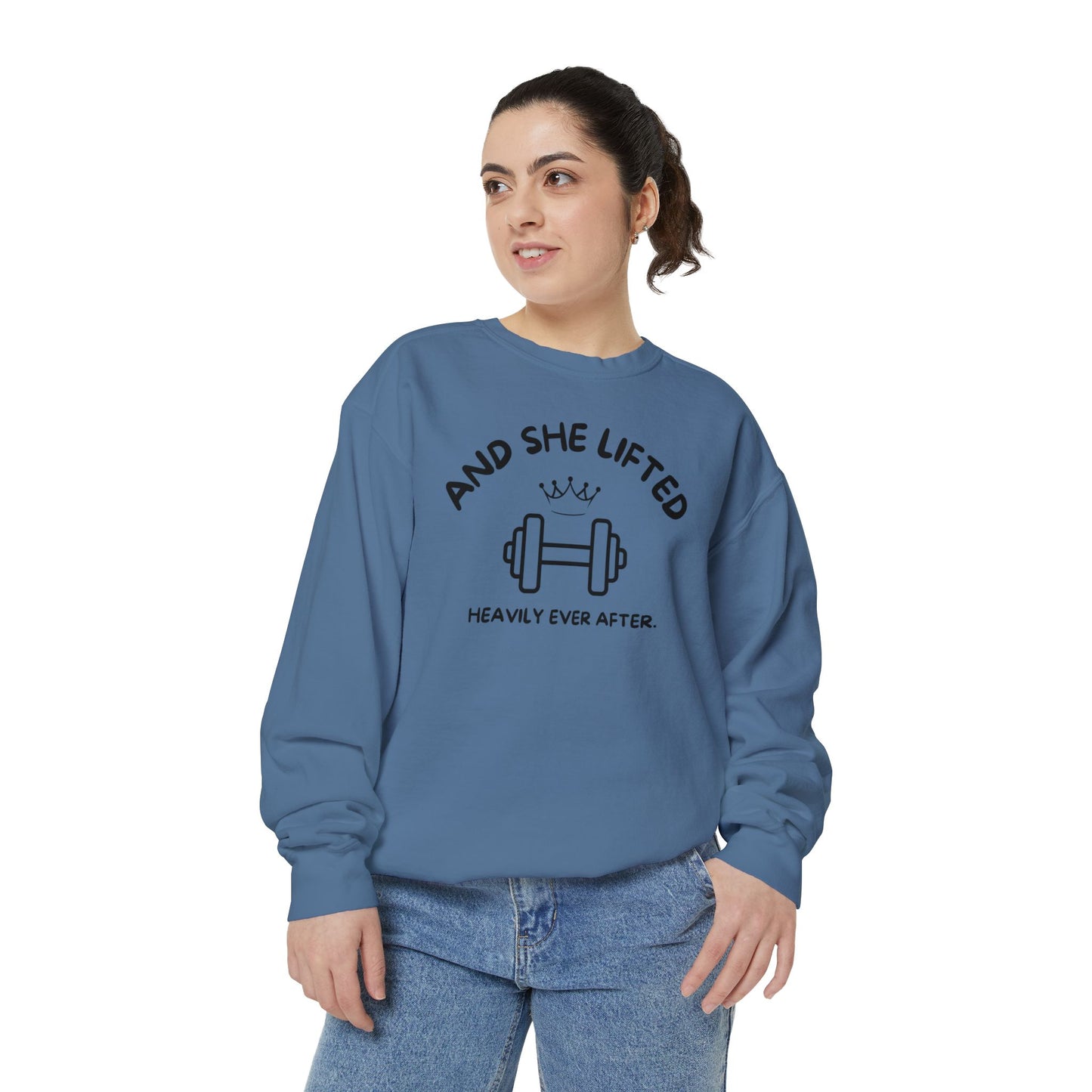 And She Lifted Heavily Ever After Sweatshirt