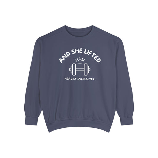 And She Lifted Heavily Ever After Sweatshirt