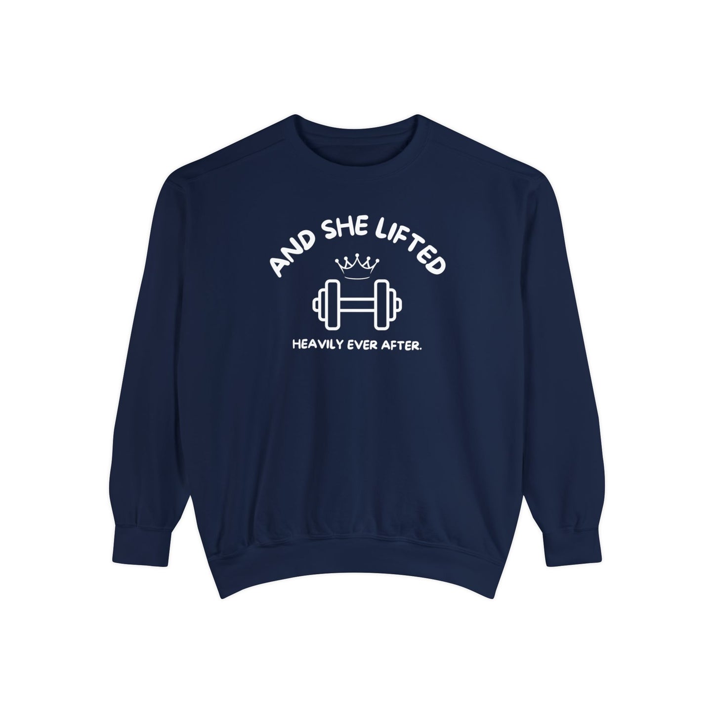 And She Lifted Heavily Ever After Sweatshirt