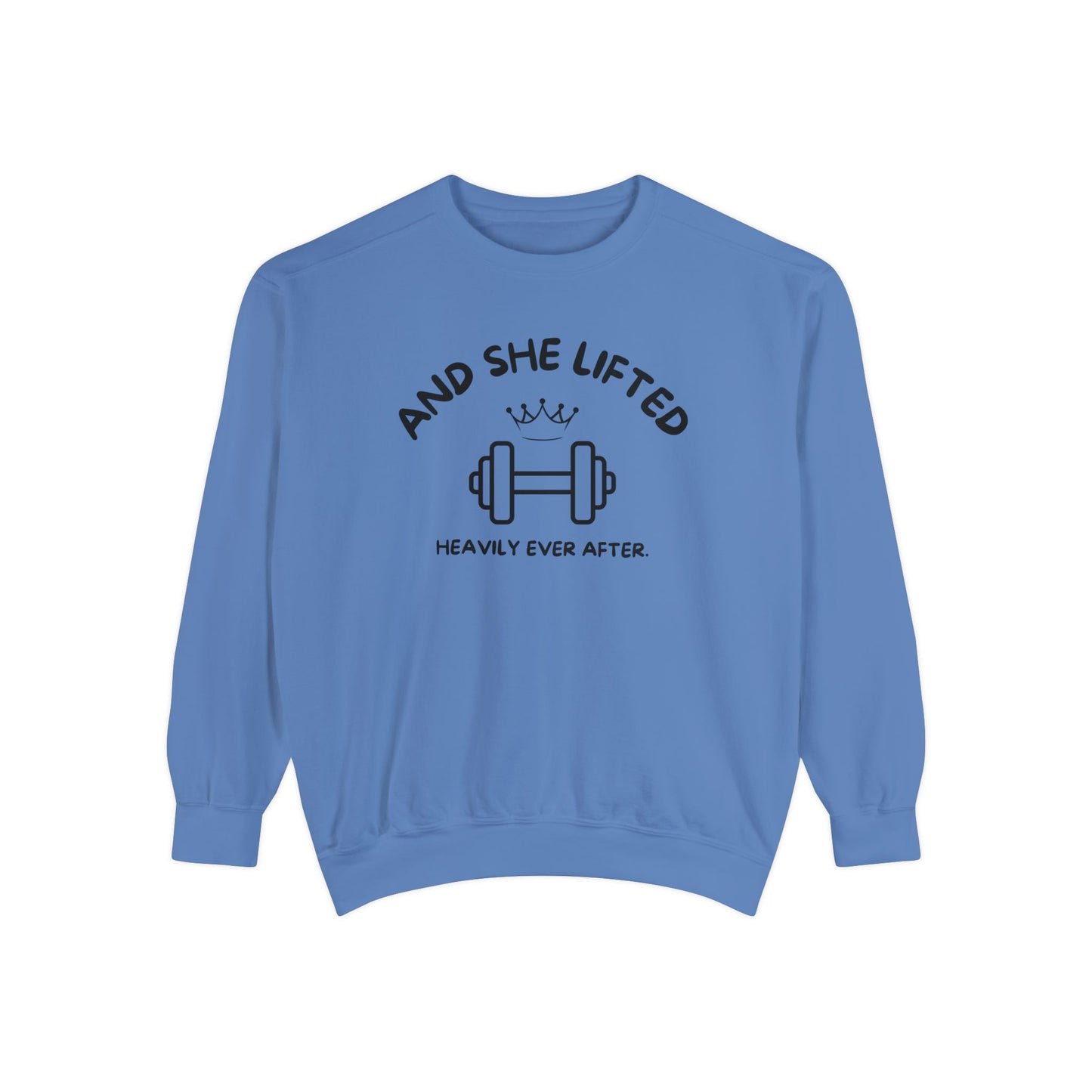 And She Lifted Heavily Ever After Sweatshirt