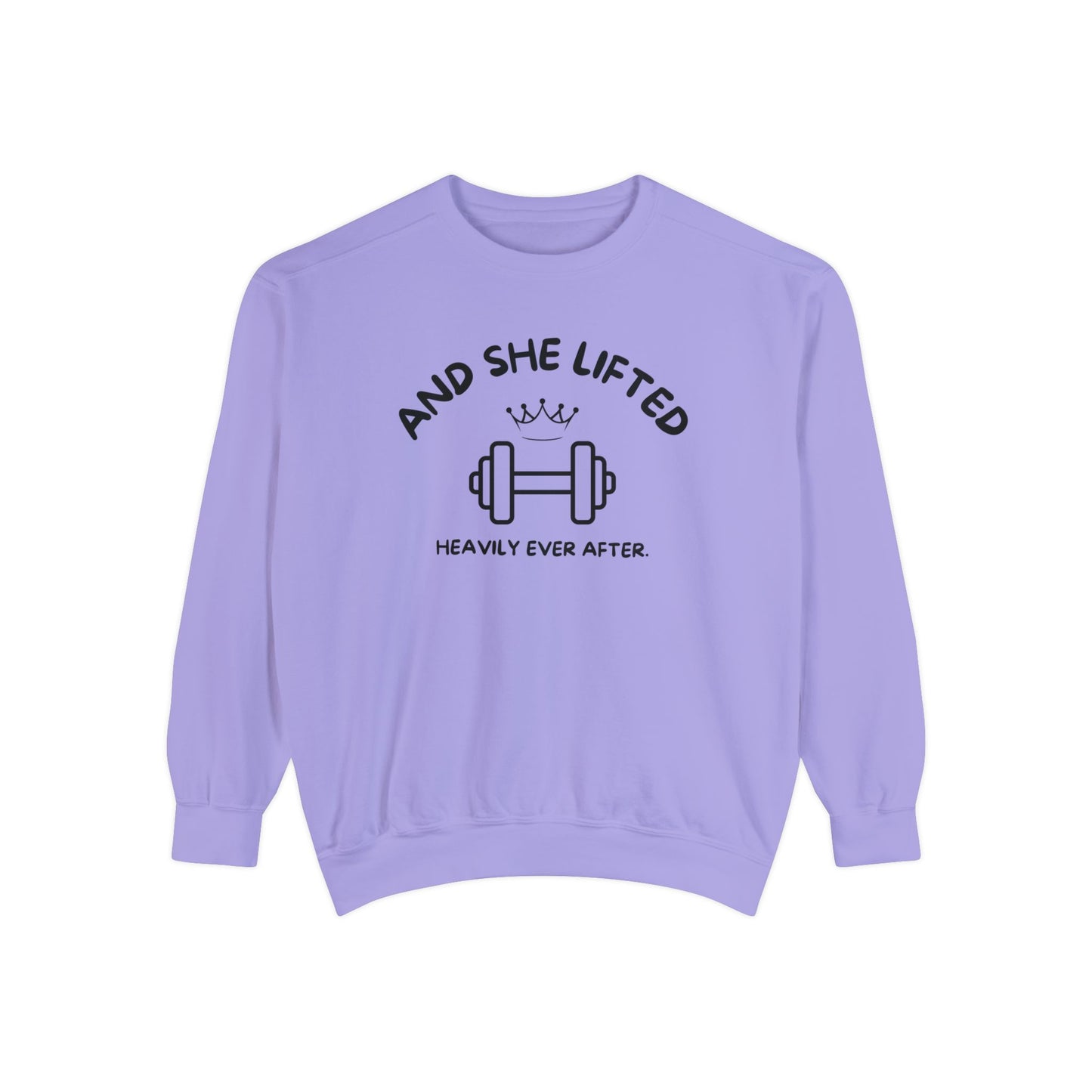 And She Lifted Heavily Ever After Sweatshirt