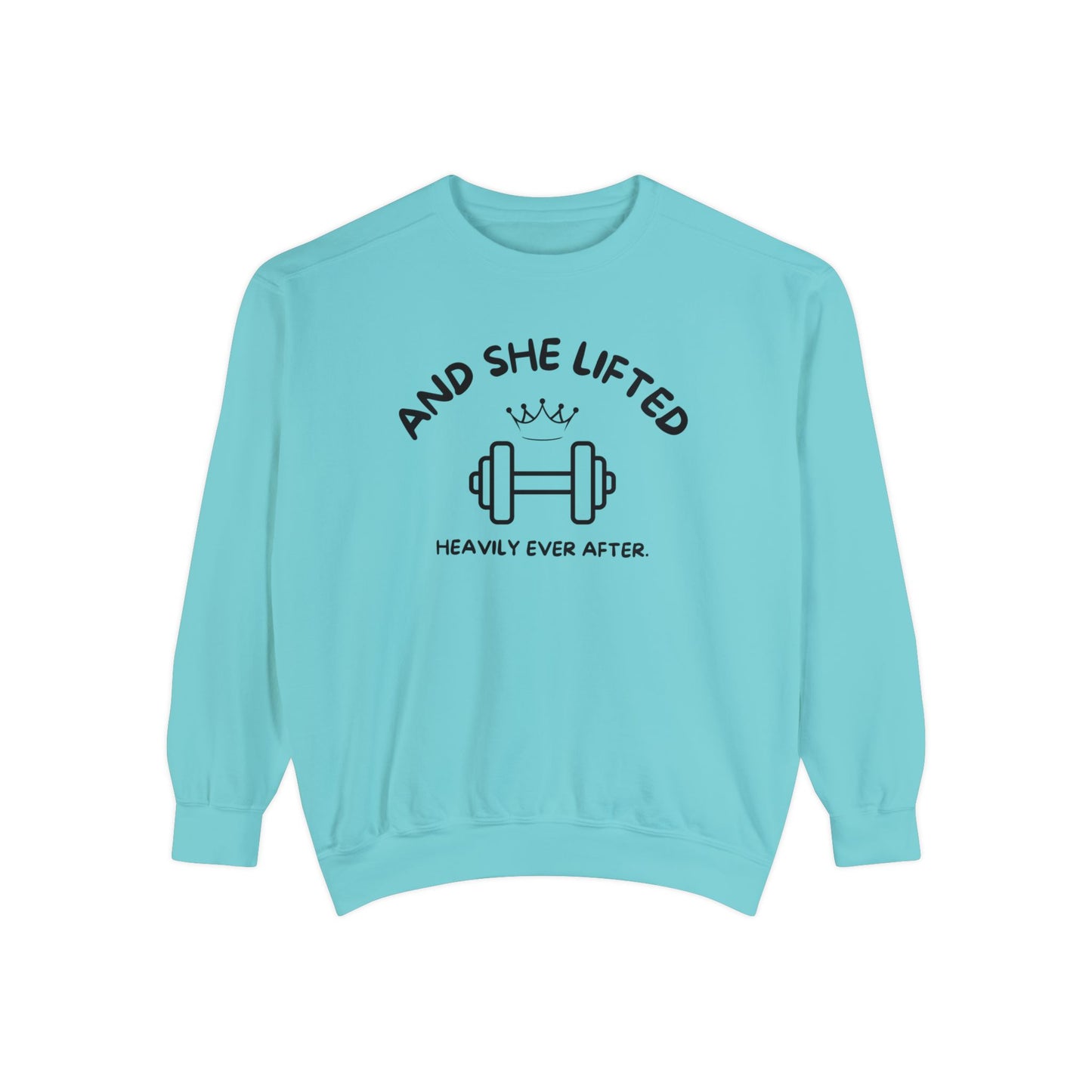 And She Lifted Heavily Ever After Sweatshirt