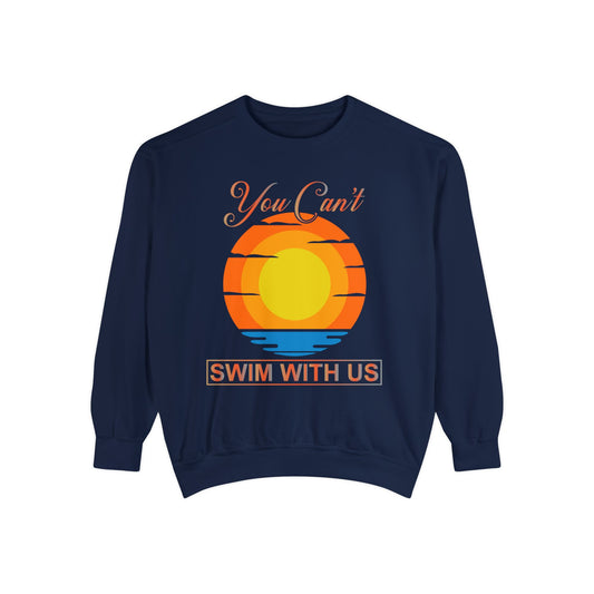 You cant Swim with us Sunny Funny Hoodie