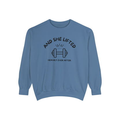 And She Lifted Heavily Ever After Sweatshirt