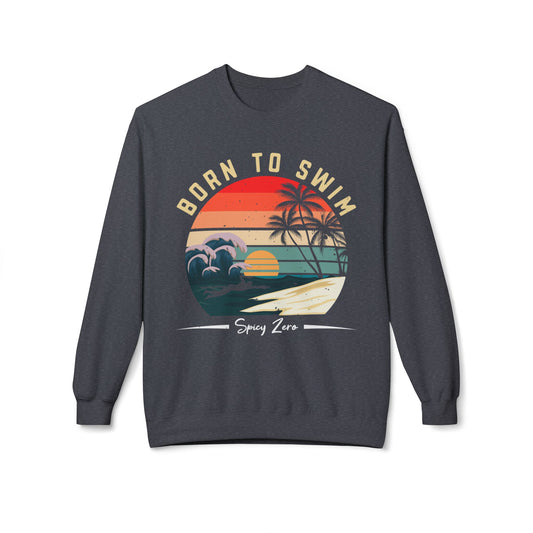 Born to Swim Funny Beach Sweatshirt